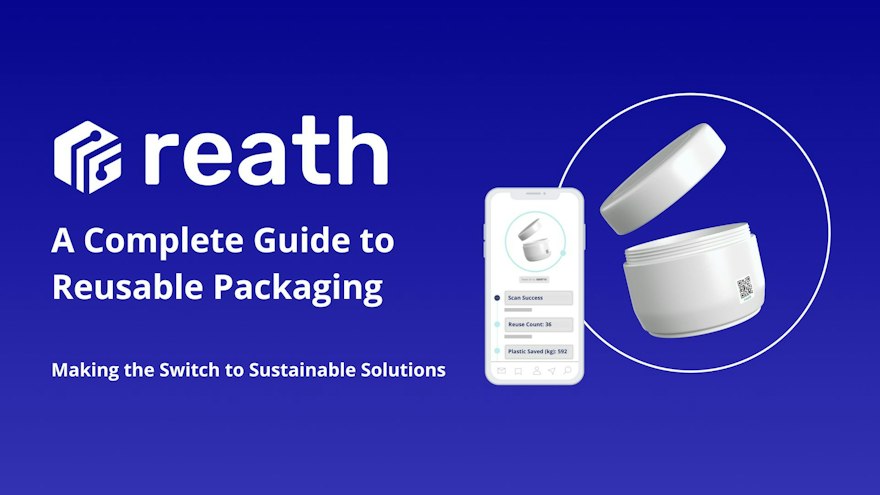 A complete guide to reusable packaging — making the switch to sustainable solutions